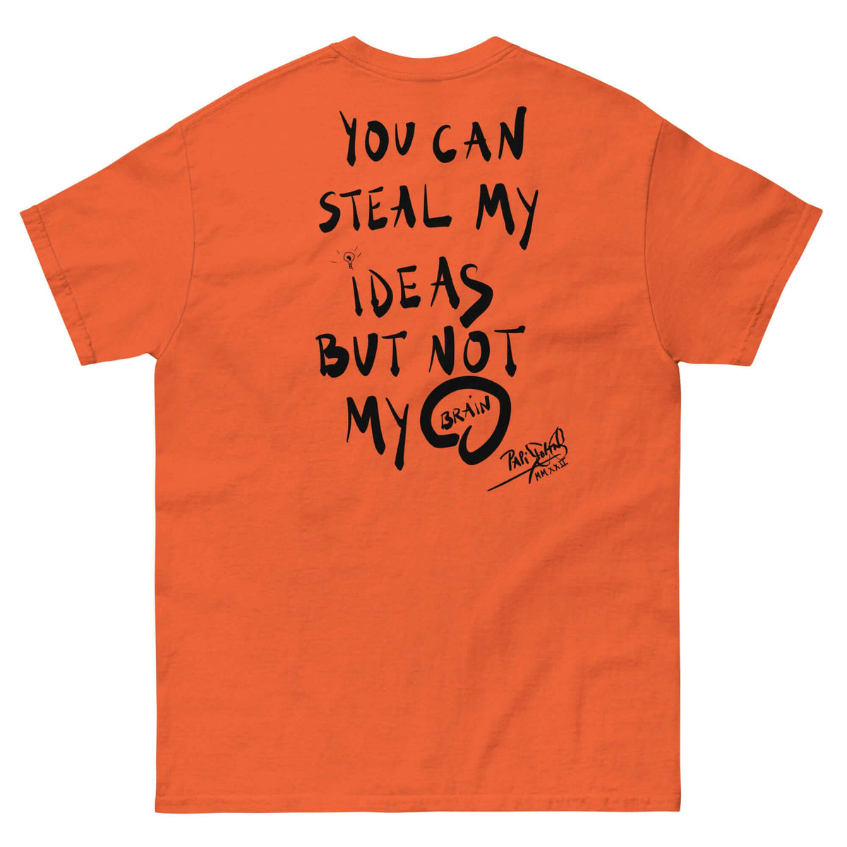 PapiJohn® 🏛️ Sala 9 | The Creative Mind | Manifesto Piece — Back view of the Orange Canvas Tee. Showcasing the bold manifesto "You can steal my ideas but not my brain" in graffiti black ink by $arah Free 💎, complete with a hand-drawn brain and the Lightbulb Signature.